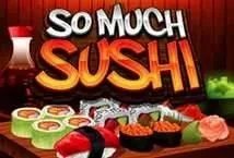 So Much Sushi (Microgaming)