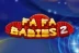 Fa Fa Babies 2 (Red Tiger Gaming)