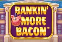 Bankin&#039; More Bacon (Blueprint Gaming)