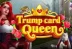 Trump Card Queen (Mascot Gaming)
