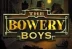 The Bowery Boys (Hacksaw Gaming)